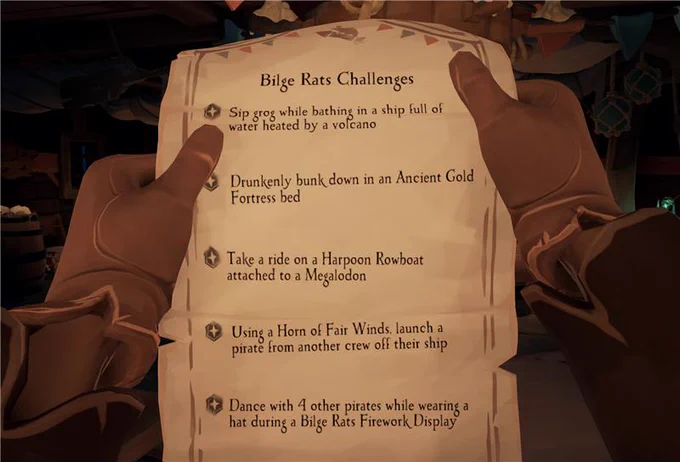 Bilge Rats Challenges:
1) Sip grog while bathing in a ship full of water heated by a volcano
2) Drunkenly bunk down in an Ancient Gold Fortress bed
3) Take a ride on a Harpoon Rowboat attached to a Megalodon
4) Using a Horn of Fair Winds, launch a pirate from another crew off their ship
5) Dance with four other pirates while wearing a hat during a Bilge Rat Firework display