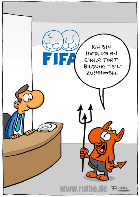 Satan steht gut gelaunt am Empfang der FIFA und sagt zum Sekretär: "Ich bin hier, um an einer Fortbildung teilzunehmen." 