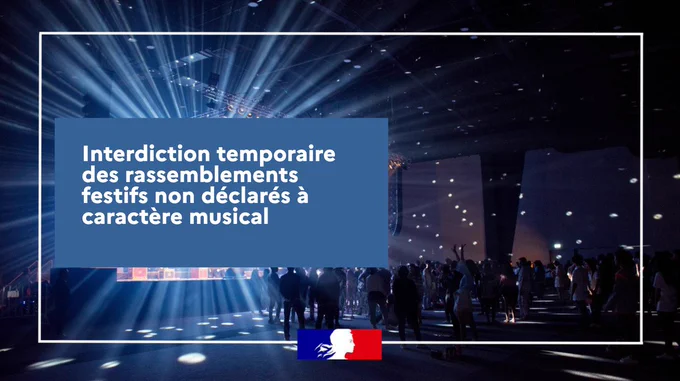 Interdiction temporaire des rassemblements festifs non déclarés à caractère musical.