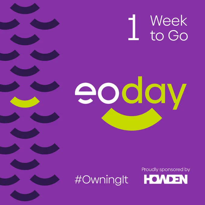 Text reading '1 Week to Go, EO Day, #OwningIt, Proudly Sponsored by Howden' on a light purple background.