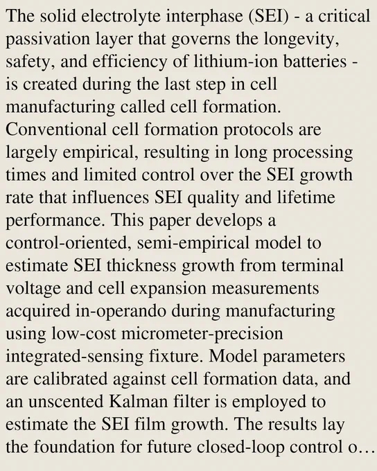 The solid electrolyte interphase (SEI) - a critical passivation layer that governs the longevity, safety, and efficiency of lithium-ion batteries - is created during the last step in cell manufacturing called cell formation. Conventional cell formation protocols are largely empirical, resulting in long processing times and limited control over the SEI growth rate that influences SEI quality and lifetime performance. This paper develops a control-oriented, semi-empirical model to estimate SEI thickness growth from terminal voltage and cell expansion measurements acquired in-operando during manufacturing using low-cost micrometer-precision integrated-sensing fixture. Model parameters are calibrated against cell formation data, and an unscented Kalman filter is employed to estimate the SEI film growth. The results lay the foundation for future closed-loop control of SEI growth, enabling high-quality and more efficient formation processes.