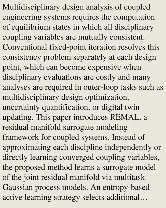Multidisciplinary design analysis of coupled engineering systems requires the computation of equilibrium states in which all disciplinary coupling variables are mutually consistent. Conventional fixed-point iteration resolves this consistency problem separately at each design point, which can become expensive when disciplinary evaluations are costly and many analyses are required in outer-loop tasks such as multidisciplinary design optimization, uncertainty quantification, or digital twin updating. This paper introduces REMAL, a residual manifold surrogate modeling framework for coupled systems. Instead of approximating each discipline independently or directly learning converged coupling variables, the proposed method learns a surrogate model of the joint residual manifold via multitask Gaussian process models. An entropy-based active learning strategy selects additional residual evaluations near uncertain zero-contour regions, and equilibrium states for new design inputs are recovere