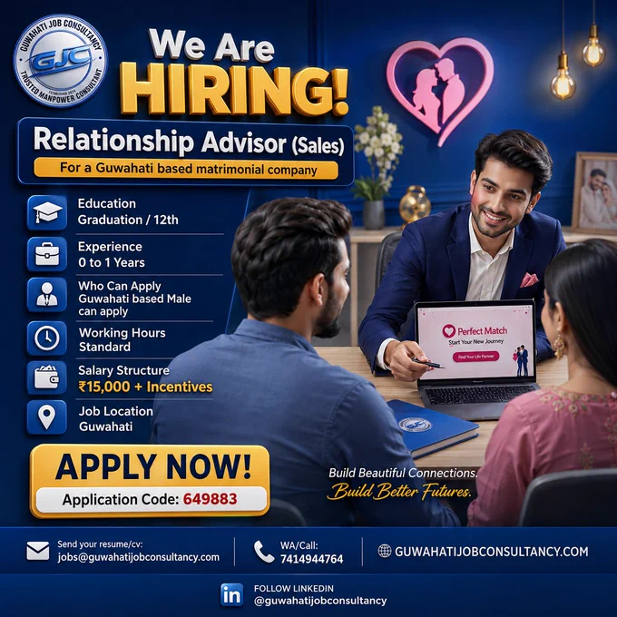 💼✨ WE ARE HIRING – Relationship Advisor (Sales) 💖

🚀 Join a leading matrimonial company in Guwahati and build a rewarding career in relationship management and sales.

📍 Job Location: Guwahati
🎓 Qualification: Graduation / 12th Pass
👨 Eligibility: Guwahati-based Male Candidates
💼 Experience: 0–1 Year
⏰ Working Hours: Standard Office Hours
💰 Salary: ₹15,000   Attractive Incentives

📌 Application Code: 649883
📧 Send Your CV: jobs@guwahatijobconsultancy.com

🌐 Website: guwahatijobconsultancy.com

✅ Start your professional journey with excellent growth opportunities and performance-based rewards.

#GuwahatiJobs #RelationshipAdvisor #SalesJobs #JobVacancyGuwahati #GuwahatiJobConsultancy
