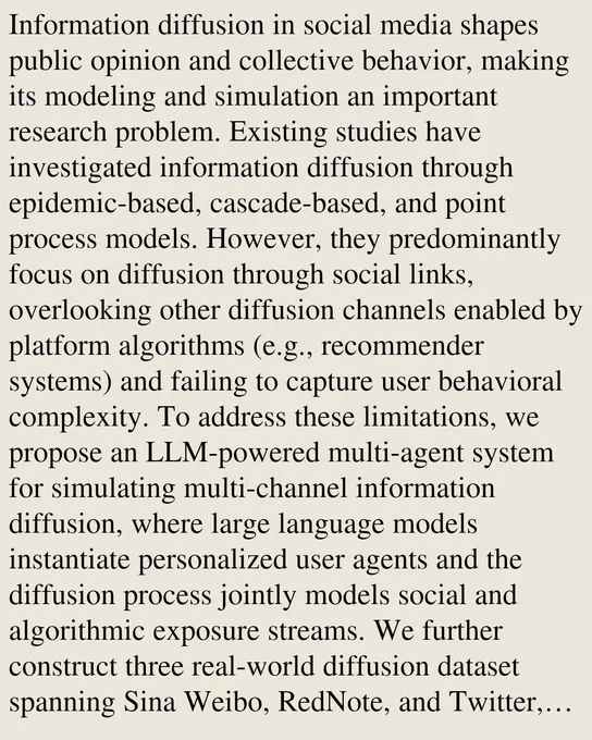 Information diffusion in social media shapes public opinion and collective behavior, making its modeling and simulation an important research problem. Existing studies have investigated information diffusion through epidemic-based, cascade-based, and point process models. However, they predominantly focus on diffusion through social links, overlooking other diffusion channels enabled by platform algorithms (e.g., recommender systems) and failing to capture user behavioral complexity. To address these limitations, we propose an LLM-powered multi-agent system for simulating multi-channel information diffusion, where large language models instantiate personalized user agents and the diffusion process jointly models social and algorithmic exposure streams. We further construct three real-world diffusion dataset spanning Sina Weibo, RedNote, and Twitter, containing diffusion records, user profiles, historical posts, and social relationships. Experimental results on real diffusion events sho