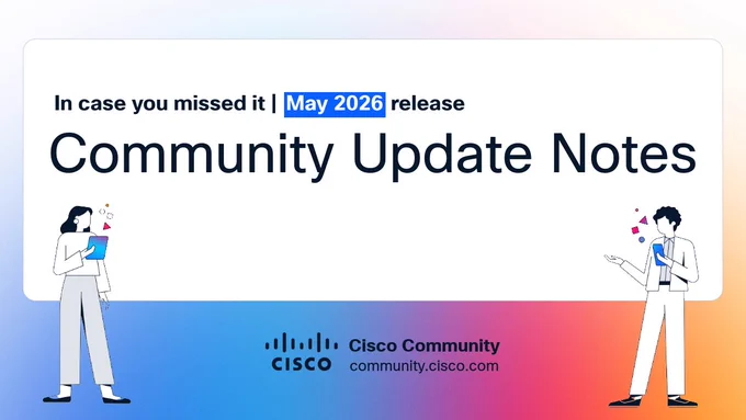 Cisco Community updates | May 2026 release