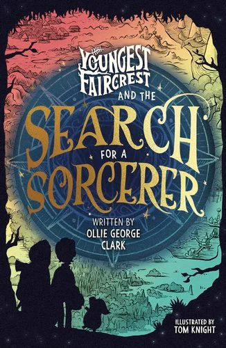 The cover of Youngest Faircrest and the Search for a Sorcerer. It shows silhouettes of three figures, two children and a piglet, in front of a map.  Written by Ollie George Clark and illustrated by Tom Knight, it is Books for Keeps Book of the Week.