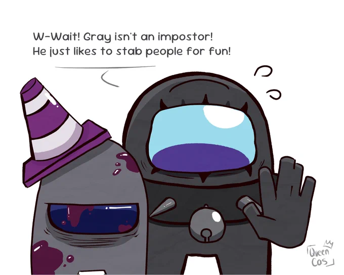 W-wait! Gray isn’t an impostor! He just likes to stab people for fun!