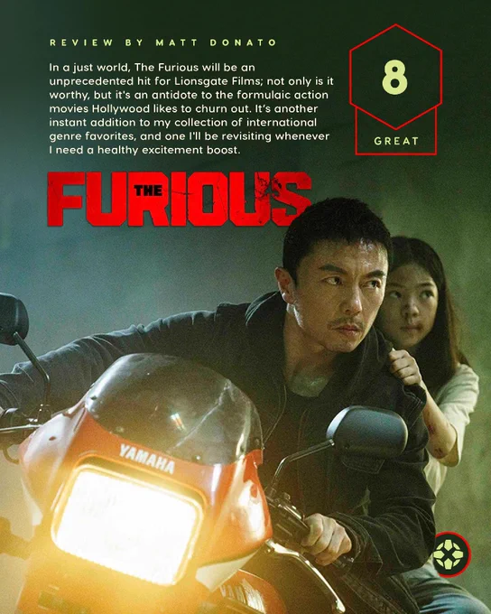 In a just world, The Furious will be an unprecedented hit for Lionsgate Films; not only is it worthy, but it's an antidote to the formulaic action movies Hollywood likes to churn out. It’s another instant addition to my collection of international genre favorites, and one I'll be revisiting whenever I need a healthy excitement boost. Score: 8