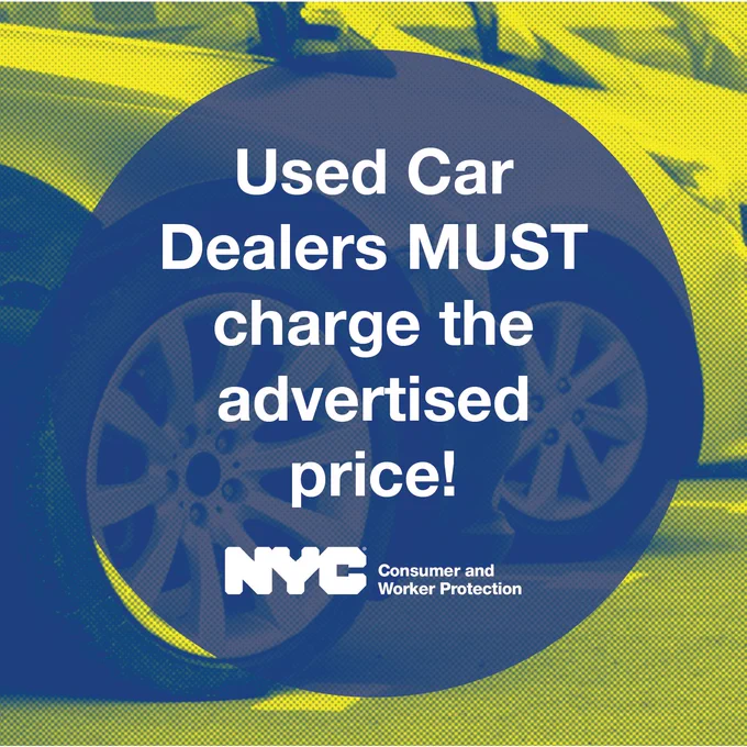 Cars parked neatly. Circular text box reads: Used Car Dealers MUST charge the advertised price! N Y C Department of Consumer and Worker Protection logo.