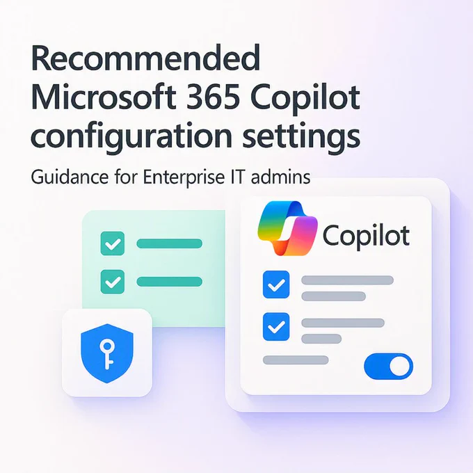 Image featuring the title 'Recommended Microsoft 365 Copilot configuration settings', accompanied by a graphic of a document with checkmarks and icons representing security and settings, aimed at Enterprise IT admins.