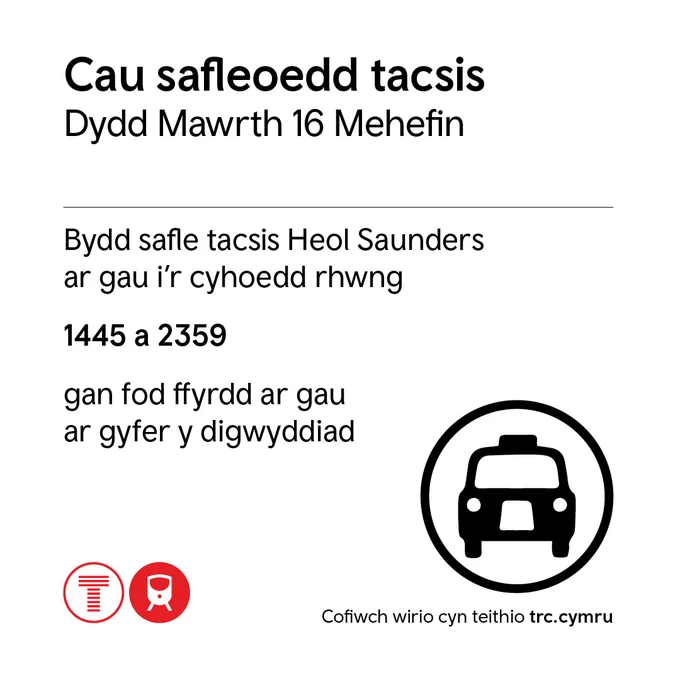 Graffig yn dangos y bydd safle tacsis Heol Saunders ar gau i’r cyhoedd rhwng 14:45 a 23:59 ddydd Mawrth 16 Mehefin oherwydd cau ffyrdd ar gyfer y digwyddiad. Mae’n cynnwys eicon tacsis ac eiconau trafnidiaeth, gyda nodyn i wirio gwybodaeth teithio ar trc.cymru.