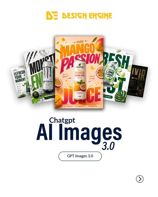 The cover slide of a social media carousel featuring the yellow "DESIGN ENGINE" logo at the top. Five AI-generated commercial advertisements for different beverages and luxury products are displayed in a fanned-out arrangement. Centered below the images is the prominent bold title text: "Chatgpt AI Images 3.0" with a pill-shaped button below it reading "GPT Images 2.0". A black arrow icon pointing right sits in the bottom right corner, indicating a swipeable carousel.