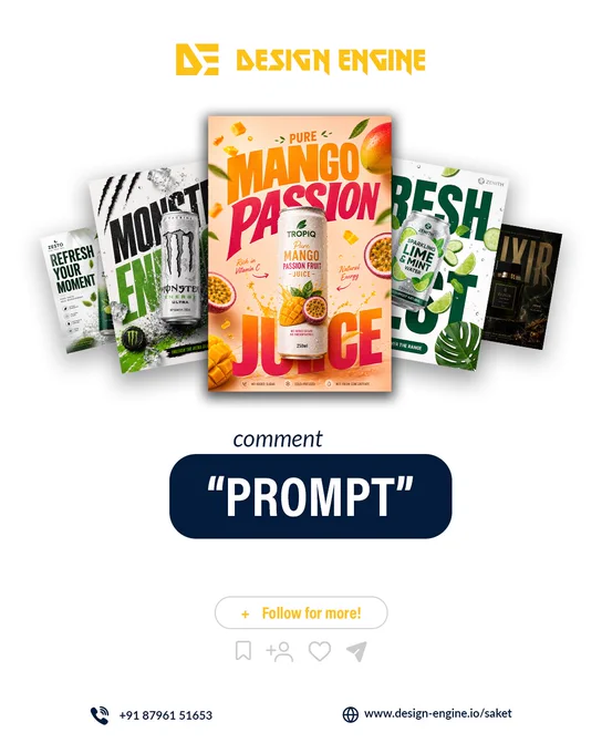 A promotional graphic featuring five different AI-generated product advertisements fanned out across the center, with the "Pure Mango Passion" can poster taking the spotlight. Above the posters is the yellow logo for "DESIGN ENGINE." Below the artwork, bold dark blue text inside a button graphic says "comment 'PROMPT'". Social media interactive icons (Save, Add, Like, Share) are shown at the bottom alongside a contact number and website link: "www.design-engine.io/saket".