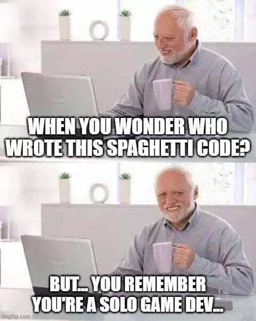 Old Man Cup Of Coffee Meme template where the man sits in front of laptop smiling awkwardly. He first looks at the laptop and text reads "when you wonder who wrote this spaghetti code". The he looks at the camera and text reads "but you remember you're a solo game dev."