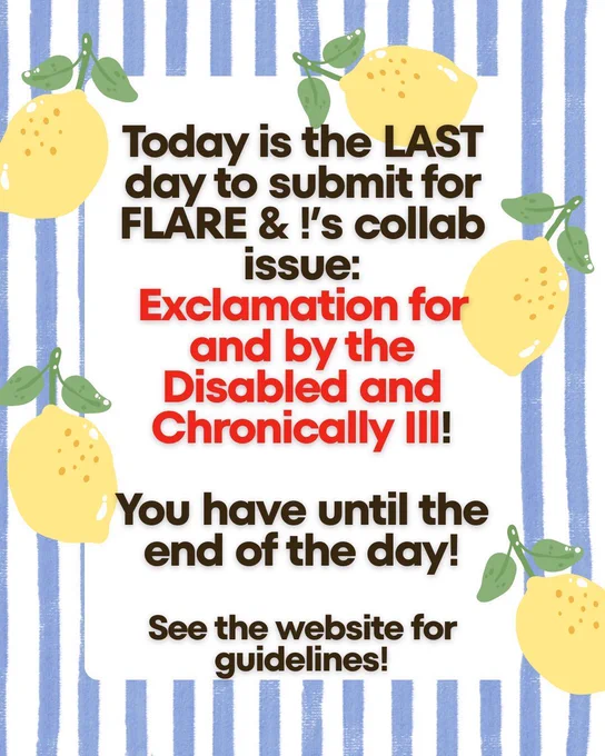 stripped background with lemons: Today is the LAST day to submit for FLARE & !'s collab issue: Exclamation for and by the Disabled and Chronically Ill! You have until the end of the day! See the website for guidelines!