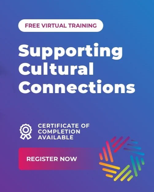 "Free Virtual Training Supporting Cultural Connections. Certificate of Completion Available. Register Now"