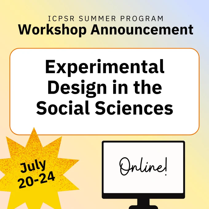 Announcement for ICPSR Summer Program workshop on Experimental Design in Social Sciences, held online July 20-24.
