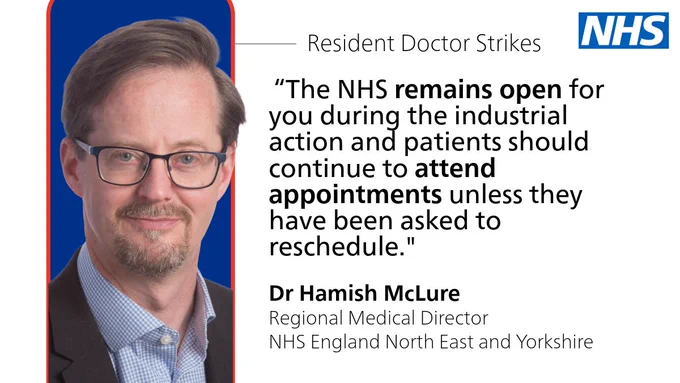 A photo of Dr Hamish McLure with a quote that reads:  “The NHS remains open for you during the industrial action and patients should continue to attend appointments unless they have been asked to reschedule."