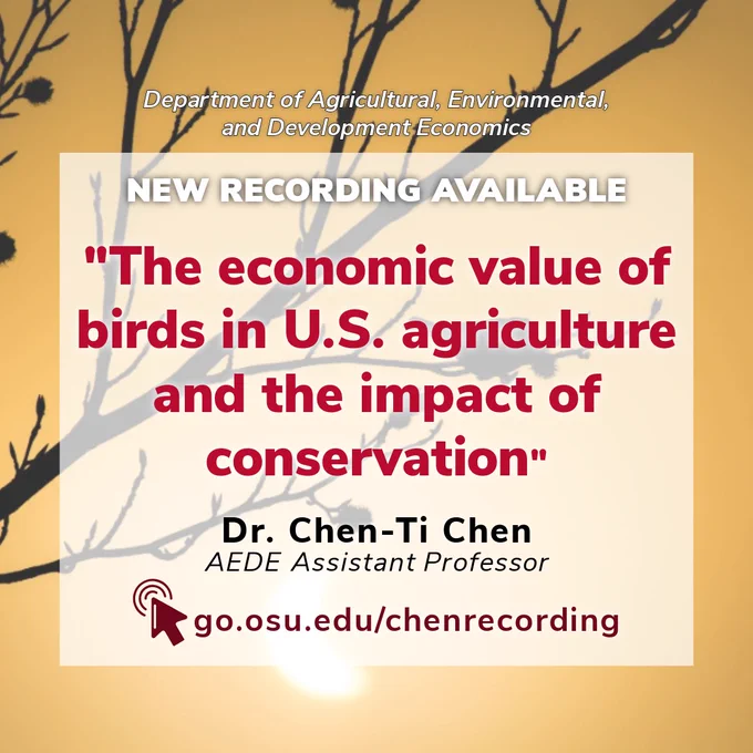 A promotional graphic with silhouetted tree branches against a golden sky. Text announces that a new webinar recording from the Department of Agricultural, Environmental, and Development Economics is available: “The economic value of birds in U.S. agriculture and the impact of conservation” by Dr. Chen‑Ti Chen, with a link to the recording.