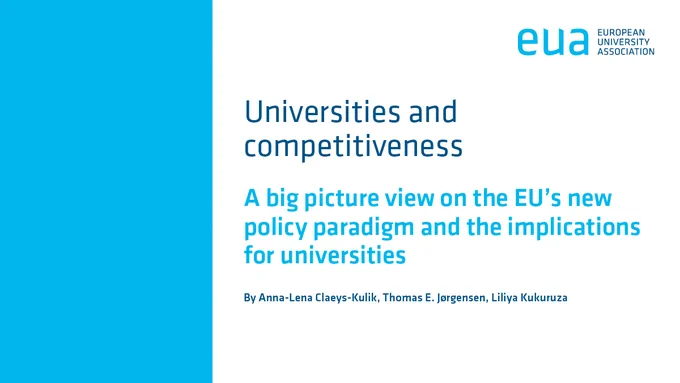 Promotional image for the report: "Universities and competitiveness: A big picture view on the EU's new policy paradigm and the implications for universities" by Anna-Lena Claeys-Kulik, Thomas E. Jørgensen, and Liliya Kukuruzka, published by the European University Association. The background is blue with white text.