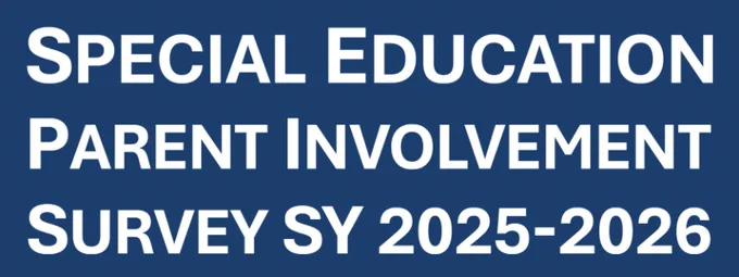 Special Education Parent Involvement Survey SY 2025-2026