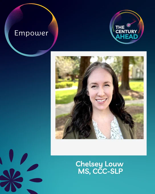Empower. The Century Ahead. Chelsey Louw, MS, CCC-SLP