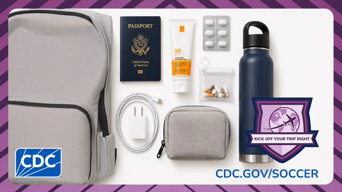 A collection of travel items arranged on a flat surface, including a gray backpack, a U.S. passport, sunscreen, pills, a water bottle, a charging cable with a plug, and a small gray pouch. The CDC logo is visible in the bottom left corner, and a CDC travel safety badge with a soccer theme is on the right. The text reads "CDC.gov/soccer".