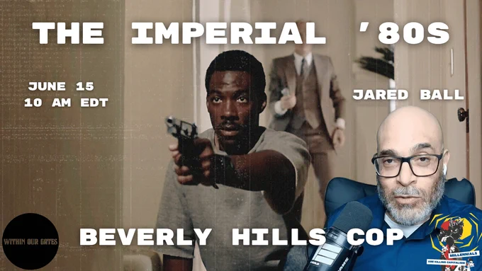 Beverly Hills Cop with Jared Ball | The Imperial '80s Episode 43

June 15th at 10 AM EDT

image of Axel Foley pointing a gun towards the camera in a grey sweatshirt; 

MAKC logo; Within Our Gates logo; image of Dr. Jared Ball
