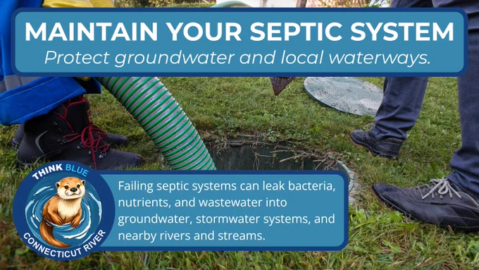 Graphic showing workers servicing a septic system with a pump hose connected to an underground tank. Text reads: “MAINTAIN YOUR SEPTIC SYSTEM. Protect groundwater and local waterways.” Additional text explains that failing septic systems can leak bacteria, nutrients, and wastewater into groundwater, stormwater systems, and nearby rivers and streams. The Think Blue Connecticut River logo appears in the lower left corner.