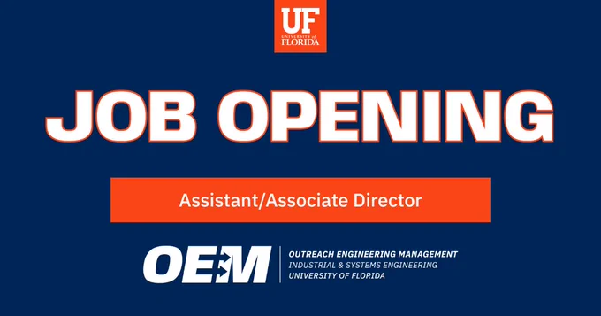Blue and orange graphic displaying a job opening for an Assistant/Associate Director at the University of Florida Outreach Engineering Management, Industrial & Systems Engineering.