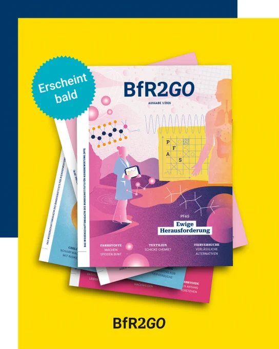 Erscheint bald, die neue Ausgabe des BfR2GO mit der Titelstory zu PFAS und vielen weiteren Artikeln.