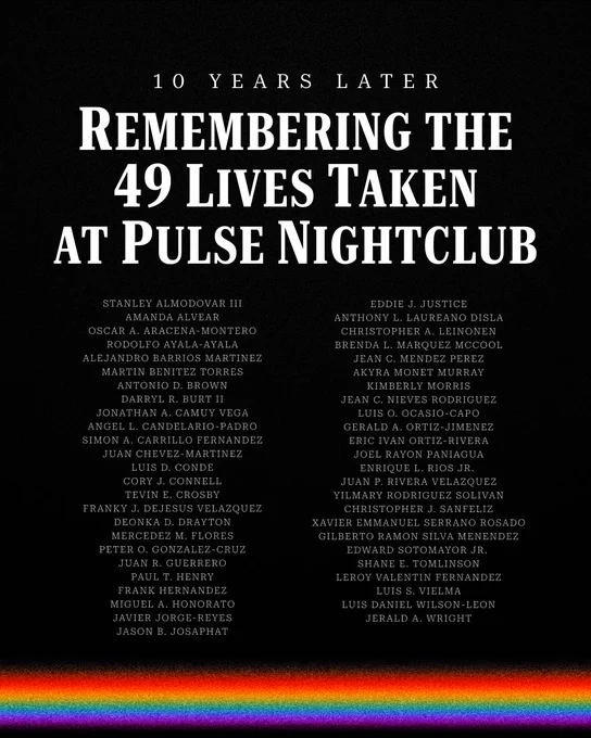 A black graphic with white text on screen reading, "10 years later: Remembering the 49 lives taken at Pulse Nightclub." Below, the names of the victims are listed in alphabetical order. Below the names, a rainbow line appears.