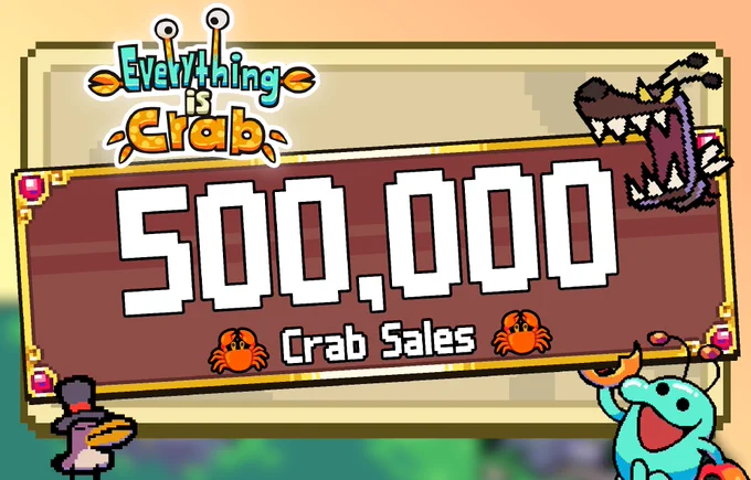 Graphic promoting 500,000 sales for the game Everything is Crab