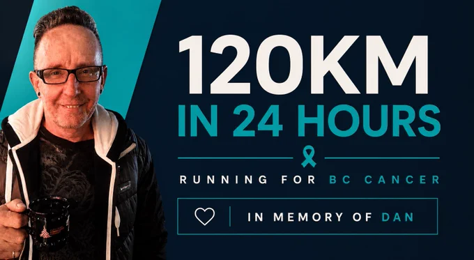 A banner with a man on the left that says “120 km and 24 hours running for BC cancer in memory of Dan”