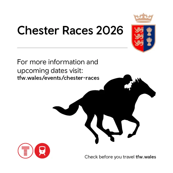   
Graphic ‘Chester Races 2026’ with a logo and a silhouette of a jockey on a horse. The text reads: “For more information and upcoming dates visit: tfw.wales/events/chester-races. Check before you travel tfw.wales”.