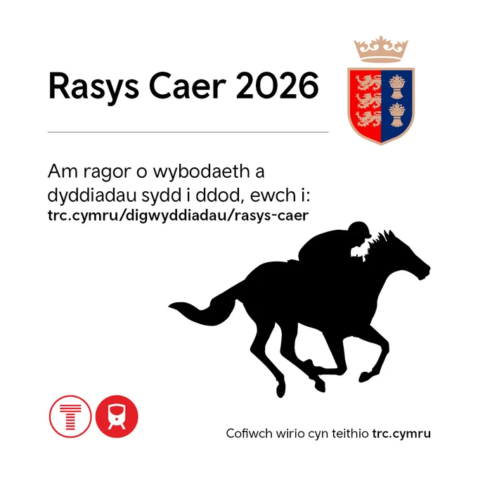 Graffig ‘Rasys Caer 2026’ gyda logo a’r testun 'Am ragor o wybodaeth a dyddiadau sydd i ddod, ewch i: trc.cymru/digwyddiadau/rasys-caer. Cofiwch wirio cyn teithio trc.cymru”.