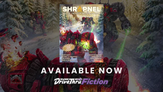 BattleTech: Shrapnel, Issue #25 (The Official BattleTech Magazine) is available now at DriveThruFiction.com