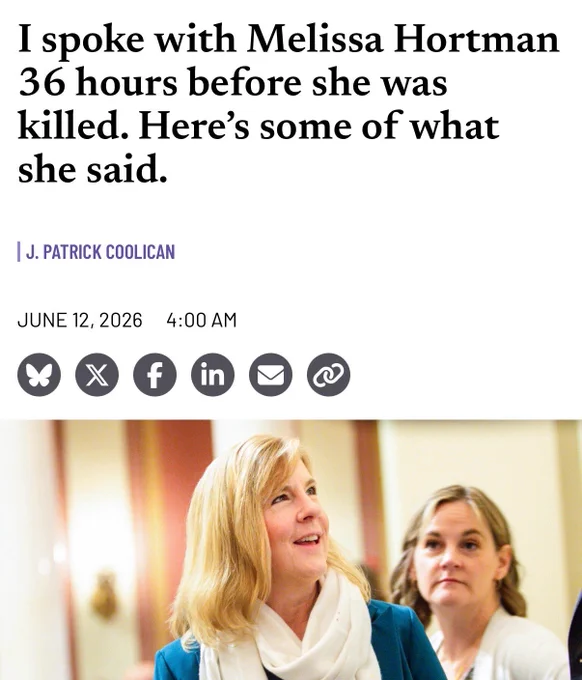 Screenshot of Minnesota Reformer article with photo of Melissa Hortman and headline: I spoke with Melissa Hortman 36 hours before she was killed. Here’s some of what she said.
J. PATRICK COOLICAN
JUNE 12, 2026
4:00 AM