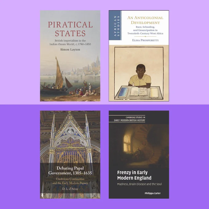 Four book covers on a purple background. Top left: "Piratical States: British Imperialism in the Indian Ocean World, c.1780–1850" by Simon Layton, featuring a coastal scene with ships and figures in period attire. Top right: "An Anticolonial Development: Race, Social Science, and Democracy in Twentieth-Century West Africa" by Elisio Prospitti, showing an historical image of an individual seated, writing on documents. Bottom left: "Debating Papal Government, 1305–1635" by D. E. L. Crane, displaying architectural and decorative elements. Bottom right: "Frenzy in Early Modern England: Madness, Religion and the Soul" by Philippa Carter, with a depiction of an abstract pattern.