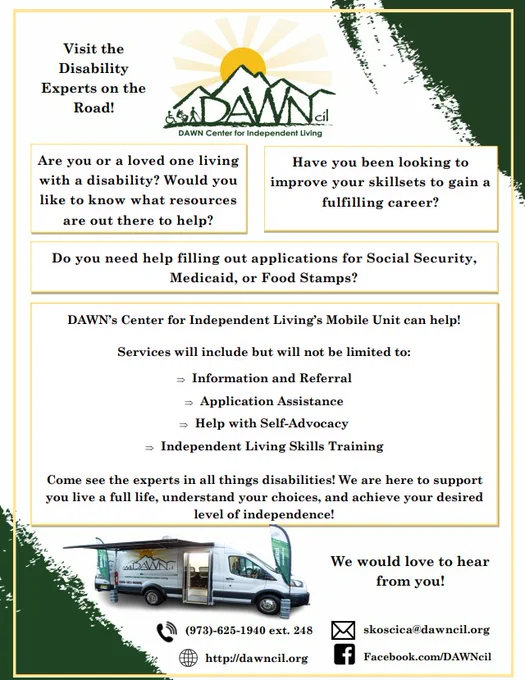 The Dawn mobile office, a white van with a green awning and the Dawn logo on the side. Text reads: Information and referral. Application assistance. Self-advocacy. Independent living skills training. Vocational skills training. Come meet with experts in all things disability. We are here to support you living a full life, understanding your choices and achieving your desired level of independence.