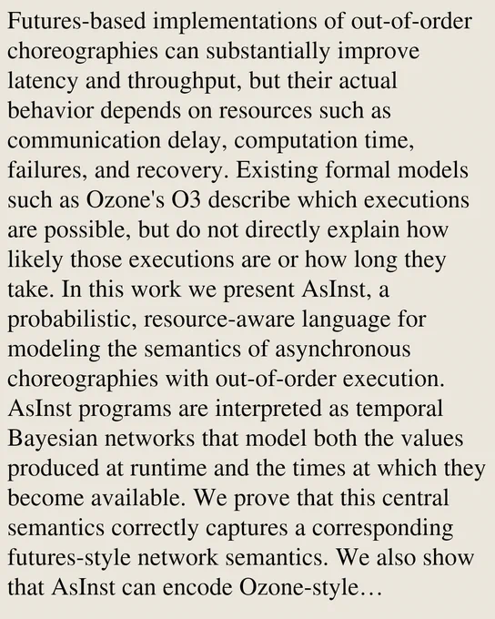 Futures-based implementations of out-of-order choreographies can substantially improve latency and throughput, but their actual behavior depends on resources such as communication delay, computation time, failures, and recovery. Existing formal models such as Ozone's O3 describe which executions are possible, but do not directly explain how likely those executions are or how long they take. In this work we present AsInst, a probabilistic, resource-aware language for modeling the semantics of asynchronous choreographies with out-of-order execution. AsInst programs are interpreted as temporal Bayesian networks that model both the values produced at runtime and the times at which they become available. We prove that this central semantics correctly captures a corresponding futures-style network semantics. We also show that AsInst can encode Ozone-style select-and-merge conditionals, and we use case studies to model communication-failure recovery and analyze runtime performance.