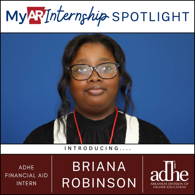 A My AR Internship spotlight introduction of ADHE's Financial Aid Intern Briana Robinson.