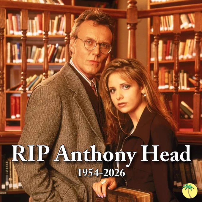 Anthony Head and Sarah Michelle Geller as Rupert Giles and Buffy the Vampire Slayer, standing close together and looking straight at the camera. Text reads, "RIP Anthony Head, 1954 - 2026."