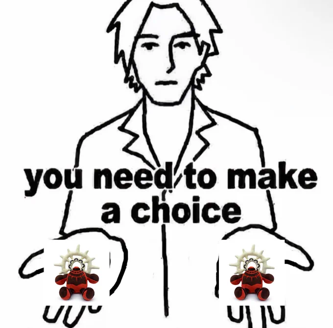 Meme. A man is extending both arms, his palms upward. On each palm is an Occupant Plushie. Text in the center of the image says, "you need to make a choice."