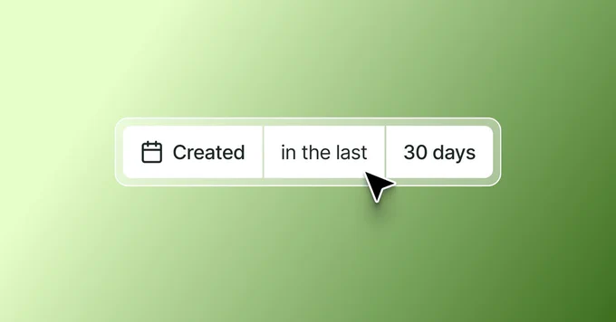 A green background features a filter interface displaying "Created," "in the last," and "30 days," with a cursor pointing at the middle option.