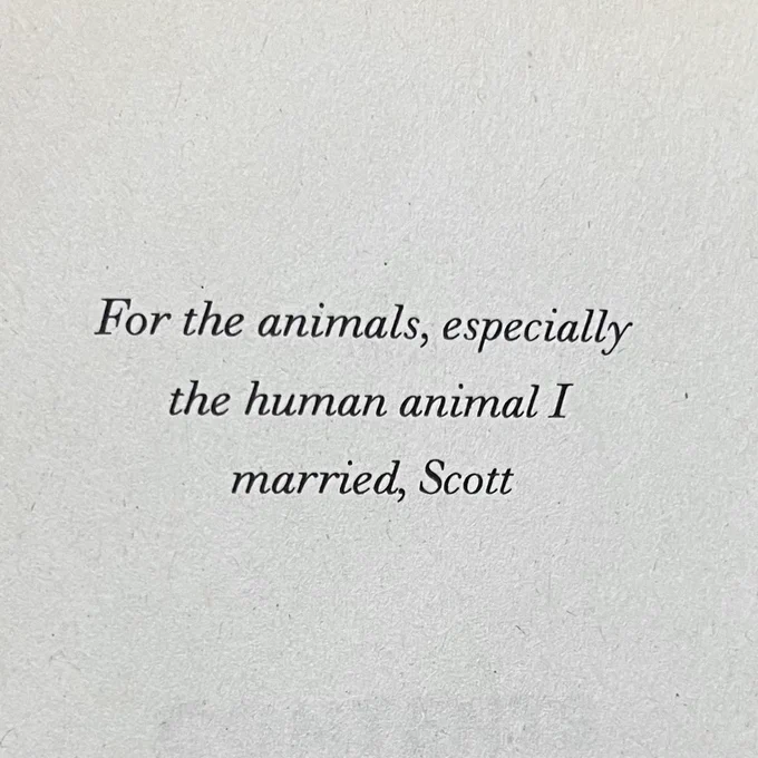 For the animals, especially
the human animal I 
married, Scott