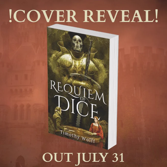 Graphic with orange background, pale yellow text and a book in the centre. Text above and below the book: cover reveal. Out July 31. The book is titles Requiem of Dice by Timothy Wolff and it features an armoured night skeleton at the top with two people at a game table below.
