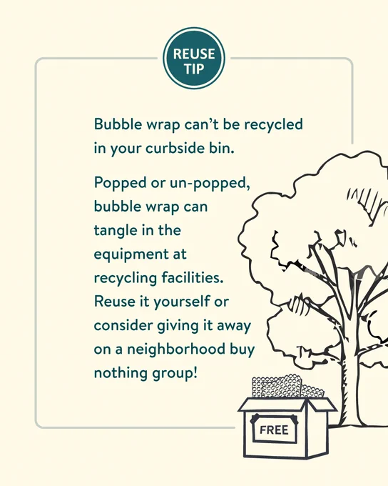 Infographic highlighting that bubble wrap can't be recycled in your curbside recycling bin. Instead, reuse the wrap or give it away in a neighborhood buy nothing.