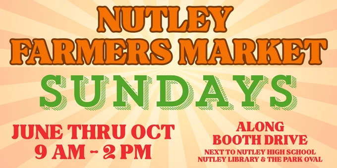 Nutley Farmers Market: Sundays June thru October 9am-2pm Along Booth Drive Next to Nutley High School, Nutley Library, and the Park Oval