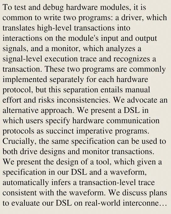 To test and debug hardware modules, it is common to write two programs: a driver, which translates high-level transactions into interactions on the module's input and output signals, and a monitor, which analyzes a signal-level execution trace and recognizes a transaction. These two programs are commonly implemented separately for each hardware protocol, but this separation entails manual effort and risks inconsistencies. We advocate an alternative approach. We present a DSL in which users specify hardware communication protocols as succinct imperative programs. Crucially, the same specification can be used to both drive designs and monitor transactions. We present the design of a tool, which given a specification in our DSL and a waveform, automatically infers a transaction-level trace consistent with the waveform. We discuss plans to evaluate our DSL on real-world interconnects such as Wishbone and AXI-Stream.